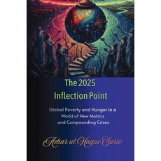 (영문도서)The 2025 Inflection Point: Global Poverty and Hunger in a World of New Metrics a... Paperback, Azhar Sario Hungary, English, 9783384749888