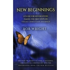 (영문도서)New Beginnings: A Guide For New Believers Taking The First Steps On Their Christ... Paperback, Independently Published, English, 9798334751002