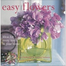 Easy Flowers : Ideas for Every Room in Your Home, Ryland Peters & Small