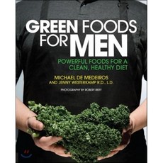 Green Foods for Men : Powerful Foods for a Clean Healthy Diet, Fair Winds Press (MA)