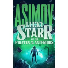 (영문도서)Lucky Starr and the Pirates of the Asteroids Hardcover, Blackstone Publishing, English, 9798228585928 Blackstone Publishing, English, 9798228585928