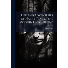 (英文圖書)Life and Adventures of Harry Tracy "the Modern Dick Turpin " 平裝版, Hutson Street Press, 英文