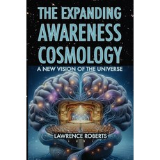 (영문도서) The Expanding Awareness Cosmology: A New Vision of the Universe Paperback, Old Cypress Publishing, English, 9798992638509
