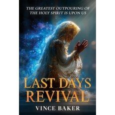 (英文圖書)Last Days Revival: The Greatest Outpouring of the Holy Spirit is Upon Us 平裝版, Independently Published, 英文