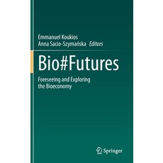 Bio#futures: Foreseeing and Exploring the Bioeconomy Hardcover, Springer