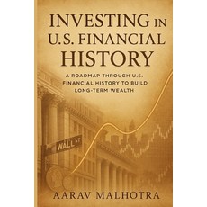 (영문도서)Investing in U.S. Financial History: A Roadmap Through U.S. Financial History to... Paperback, Independently Published, English, 9798272553614