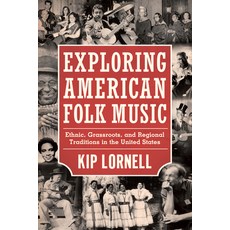(영문도서) Exploring American Folk Music: Ethnic Grassroots and Regional Traditions in t... Paperback, University Press of Mississ..., English, 9781617032646