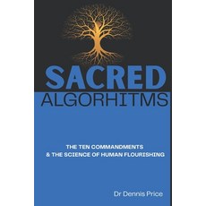 (영문도서)Sacred Algorhitms: The Ten Commandments & the Science of Human Flourishing Paperback, Dennis Price, English, 9781764185875