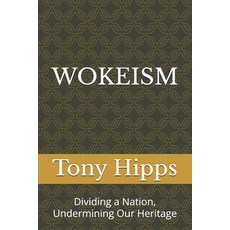 (영문도서) Wokeism: Dividing a Nation Undermining Our Heritage Paperback, Independently Published, English, 9798301987557