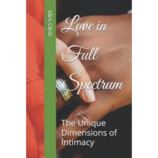 (英文圖書)Love in Full Spectrum: The Unique Dimensions of Intimacy 平裝版, Independently Published, 英文