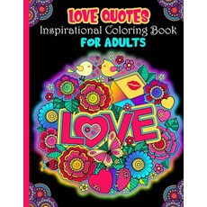 Love Quotes Inspirational Coloring Book For Adults: Adult Coloring Book Inspirational Quotes and Pos... Paperback, Independently Published, English, 9798591499990