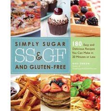(영문도서) Simply Sugar and Gluten-Free: 180 Easy and Delicious Recipes You Can Make in 20 Minutes or Less Paperback, Bookpack Inc, English, 9781569758656