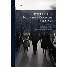 (영문도서)Report Of The Braintree Church-rate Case: Veley And Joslin V. Burder And Veley... Paperback, Nabu Press, English, 9781179912233