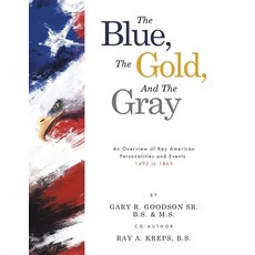 (英文圖書)The Blue The Gold And The Gray: An Overview of Key American Personalities and... 平裝版, Archway Publishing, 英文