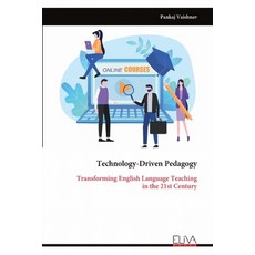 (영문도서)Technology-Driven Pedagogy: Transforming English Language Teaching in the 21st C... Paperback, Eliva Press, 9789999325967