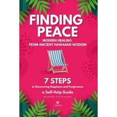 (영문도서) Finding Peace: Modern Healing from Ancient Hawaiian Wisdom 7 Steps to Discoveri... Paperback, Independently Published, English, 9798309559343