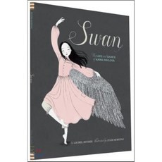 Swan: The Life and Dance of Anna Pavlova : The Life and Dance of Anna Pavlova, Chronicle Books Llc, 9781452118901, Snyder, Laurel/ Morstad, Ju...