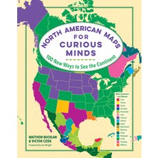 North American Maps for Curious Minds: 100 New Ways to See the Continent Hardcover, Experiment