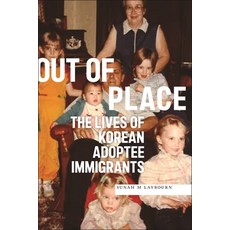 (영문도서) Out of Place: The Lives of Korean Adoptee Immigrants Paperback, New York University Press, English, 9781479814787