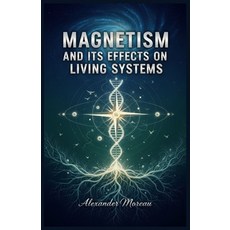 (영문도서)Magnetism and Its Effects on Living Systems Paperback, Independently Published, English, 9798244571325