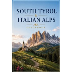 (영문도서)South Tyrol & Italian Alps Guidebook: Bolzano Merano & Alpine Hiking + Cultural... Paperback, Independently Published, English, 9798184536187