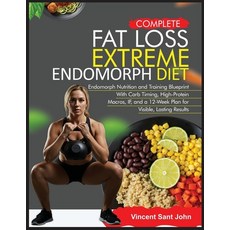 (영문도서)Complete Fat Loss Extreme Endomorph Diet: Endomorph Nutrition and Training Bluep... Paperback, Independently Published, English, 9798294341787