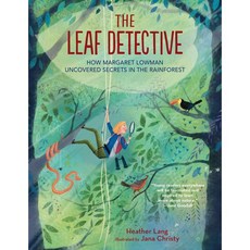 The Leaf Detective: How Margaret Lowman Uncovered Secrets in the Rainforest, Calkins Creek Books, English, 9781684371778