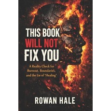 (영문도서)This Book Will Not Fix You: A Reality Check for Burnout Boundaries and the Lie... Paperback, Independently Published, English, 9798243016575