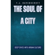 (영문도서) The Soul of a City: Deep Dives into Urban Culture Hardcover, Revival Waves of Glory Mini..., English, 9798330315147