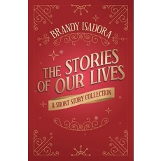 (영문도서) The Stories of Our Lives: A Short Story Collection Paperback, Brandimar Publishing, English, 9781733582025