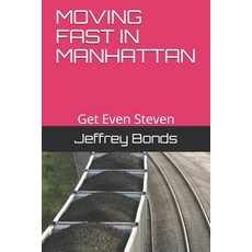 (영문도서) Moving Fast in Manhattan: Get Even Steven Paperback, Independently Published, English, 9781697413076