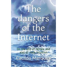The dangers of the Internet: On the end of female and also of male intuition Paperback, Independently Published