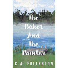 (영문도서)The Baker and the Painter Paperback, FriesenPress, English, 9781038359391