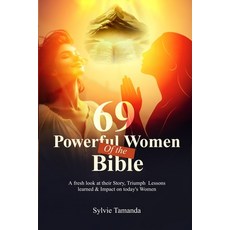 (영문도서)69 Powerful Women of the Bible: A fresh look at their Stories Triumphs Lessons... Paperback, Independently Published, English, 9798288631481
