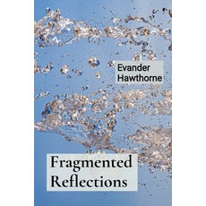 (영문도서) Fragmented Reflections: A Mosaicist's Exploration of Shattered Beauty and Reass... Paperback, Evander Hawthorne, English, 9798348426163