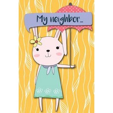 (영문도서) My Neighbor...: Adventures of a Rabbit Girl with Umberella a What Happens Next... Paperback, Createspace Independent Pub..., English, 9781720492948