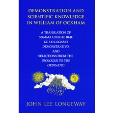 (영문도서) Demonstration and Scientific Knowledge in William of Ockham: A Translation of Summa Logicae I... Hardcover, University of Notre Dame Press, English, 9780268033781