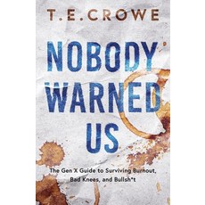 (英文圖書)Nobody Warned Us: The Gen X Guide to Surviving Burnout Bad Knees and Bullsh*t 平裝版, Chaos & Cognac Publishing, 英文