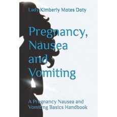 (영문도서) Pregnancy Nausea and Vomiting: A Pregnancy Nausea and Vomiting Basics Handbook Paperback, Independently Published, English, 9798392910373