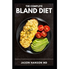 (영문도서) The Complete Bland Diet: Foods to eat and avoid sample menu and nutritious recipes for the t... Paperback, Independently Published, English, 9798506281962