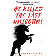 (영문도서) He Killed The Last Unicorn!: Curious Tales of bad people getting what they really really des... Paperback, Independently Published, English, 9798718235975