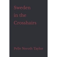 (영문도서) Sweden in the Crosshairs Paperback, Independently Published, English, 9798789093436