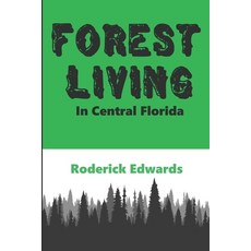 (영문도서) Forest Living: In Central Florida Paperback, Independently Published, English, 9798875740466