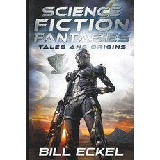 (영문도서) Science Fiction Fantasies Tales and Origins Paperback, Bill Eckel, English, 9798223703099