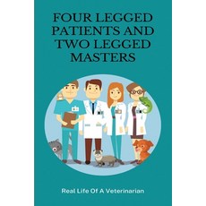 Four Legged Patients And Two Legged Masters: Real Life Of A Veterinarian: Vet Stories Books Paperback, Independently Published, English, 9798731167659