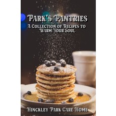 (영문도서) Park's Pantries: A Collection of Recipes to Warm Your Soul Paperback, Independently Published, English, 9798884865976