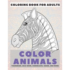 Color Animals - Coloring Book for adults - Tasmanian Wild boar Chameleon Snake and more Paperback, Independently Published