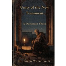 (英文圖書)Unity of the New Testament 平裝版, Dr. Lonnie W. Smith Jr., 英文