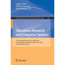 (영문도서) Operations Research and Enterprise Systems: 7th International Conference Icores 2018 Funcha... Paperback, Springer, English, 9783030160340