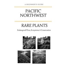 (영문도서)Rare Plants of the Pacific Northwest: A Beginner's Guide to Endangered Flora Ec... Paperback, Independently Published, English, 9798257662584